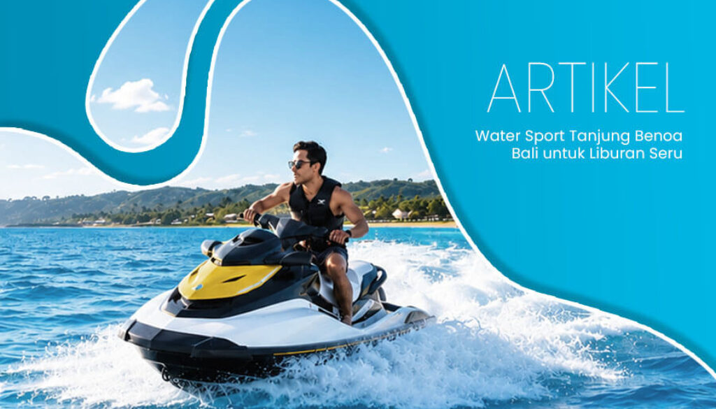 Water Sport Tanjung Benoa Bali untuk Liburan Seru(1)
