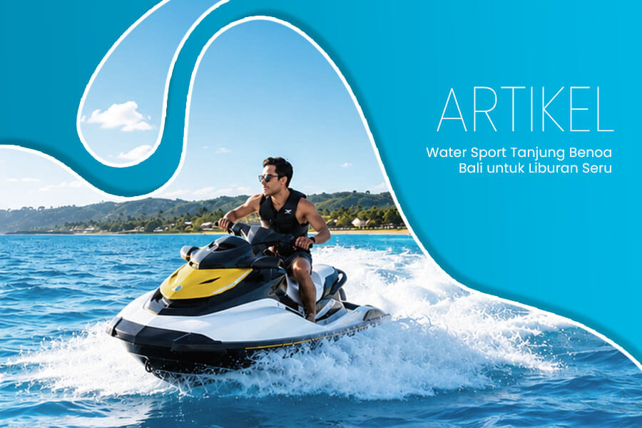 Water Sport Tanjung Benoa Bali untuk Liburan Seru(1)